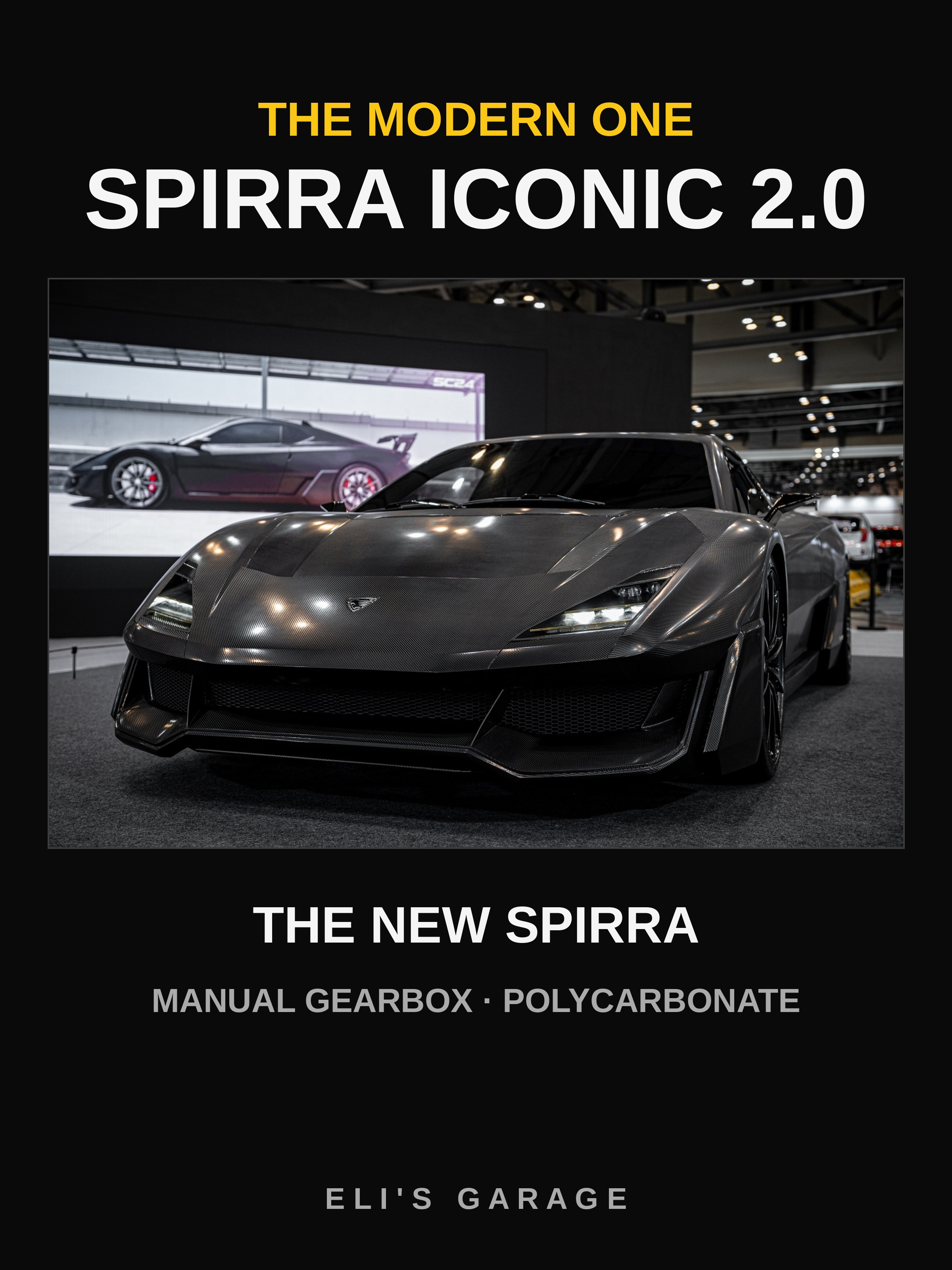 Iconic 2.0 poster: the carbon-fiber Spirra Iconic 2.0 show car with the words The Modern One — Spirra Iconic 2.0 — The New Spirra, manual gearbox, polycarbonate